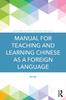 The Manual for Teaching and Learning Chinese As a Foreign Language Book