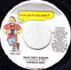 7inch Record FRISCO KID - Nuh Hot Again HSD053 How Yu Fi Sey D 1999 Jamaica Reggae, Ska & Dub Used