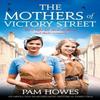The Mothers of Victory Street by Pam Howes Paperback Book 9781800196612