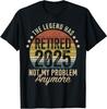Legend Has Retired 2025 Not My Problem Funny Retirement T-Shirt