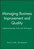 The Managing Business Improvement and Quality : Implementing Key Tools and Techniques Book