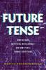 The Future Tense : How We Made Artificial Intelligence???and How It Will Change Everything Book