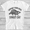Support Your Local Street Cats Raccoon Gamer Cult Meme Gift Tee T Shirt M1016