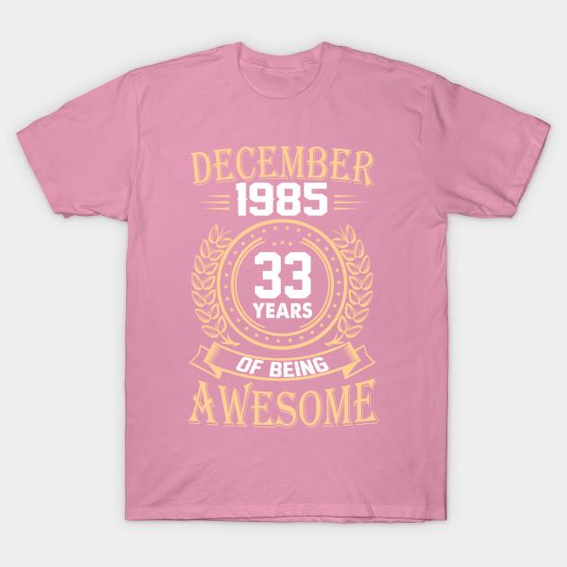 T Shirt Women December 1985 33 Years Of Being Awesome Harajuku Print Kawaii Tshirt Summer Short Sleeve Female T-Shirt Top Tee