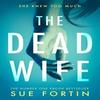 The Dead Wife by Sue Fortin Paperback Book 9780008294519