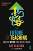 Книга The Future of Teaching : And the Myths That Hold It Back