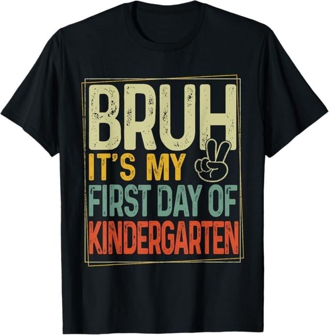 Bruh Its My First Day Of Kindergarten Back To School Boy Kid T-Shirt