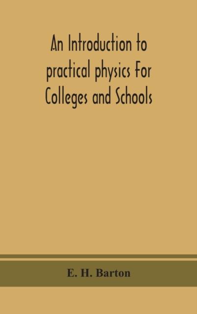 The An Introduction To Practical Physics For Colleges and Schools Book
