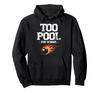 Too Pool For School Billiard Cue Pool Snooker Hoodie
