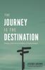 The The Journey Is the Destination : Finding a Full Life In the Midst of Empty Religion Book