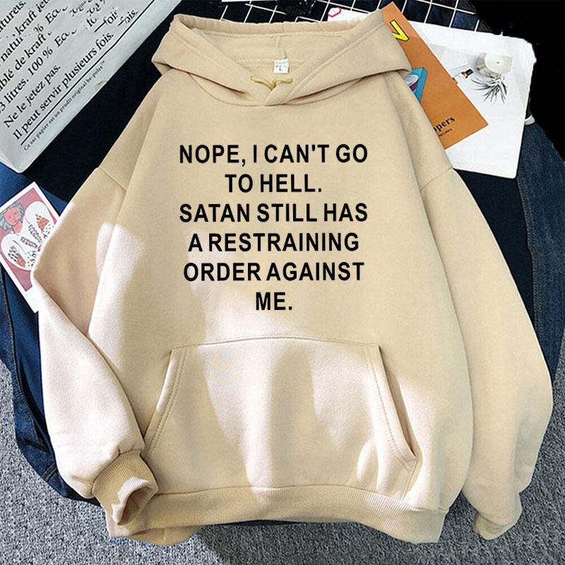 (Unisex hoodie)Funny Nope ,I Can'T Go To Hell Printing Hoodies Fashion Women Unisex Autumn Winter Sweatshirt Ladies Streetwear