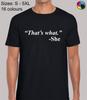 Thats What She Said Fun Meme Funny Joke Regular Fit T-Shirt Top Tee for Men