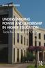 The Understanding Power and Leadership In Higher Education : Tools for Institutional Change Book