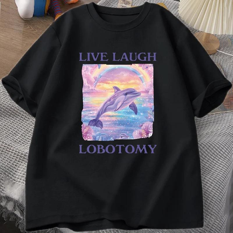 Live Laugh Lobotomy T Shirt Men Funny Dolphin Meme T-shirt Silly Weird Short Sleeve Tshirt Unisex Printed T-shirt Tops