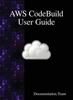 The Aws Codebuild User Guide by Documentation Team - Hardback Book