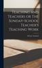 Книга Teaching and Teachers or The Sunday-school Teacher's Teaching Work