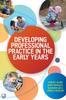 The Developing Professional Practice In the Early Years Book