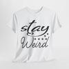 Stay Weird Aesthetic T-Shirt | Alternative Cool Tee | STAY WEIRD Shirt