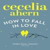 How To Fall In Love by Cecelia Ahern Paperback Book 9780007350513