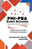 The PMI-PBA Exam Success : A Practical Guide To Ace Business Analysis Questions Book
