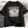 Live Laugh Lobotomy T Shirt Men Women Funny Dolphin Meme T-Shirt Silly Cotton Short Sleeve Weird Vintage Graphic T-Shirts