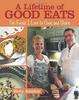 The A Lifetime of Good Eats : The Foods I Love To Cook and Share Book