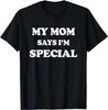 Funny My Mom Says I'm Special T-Shirt for Sons and Daughters T-Shirt Men Clothing Y2k Clothes Vintage T Shirt