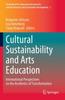 The Cultural Sustainability and Arts Education : International Perspectives On the Aesthetics of Transformation : 2 Book