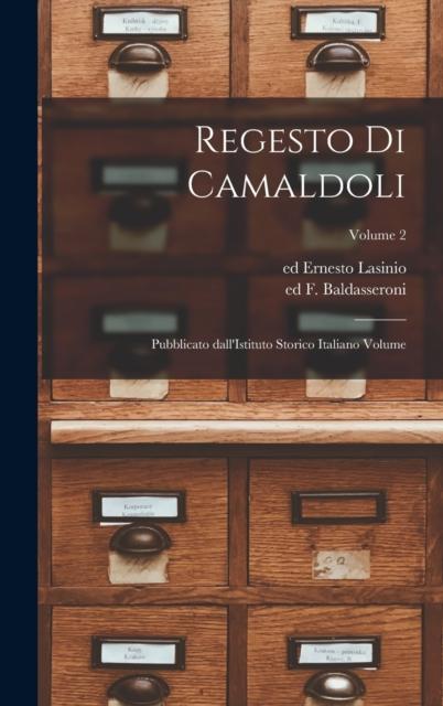 The Regesto Di Camaldoli : Pubblicato dall'Istituto Storico Italiano Volume; Volume 2 Book