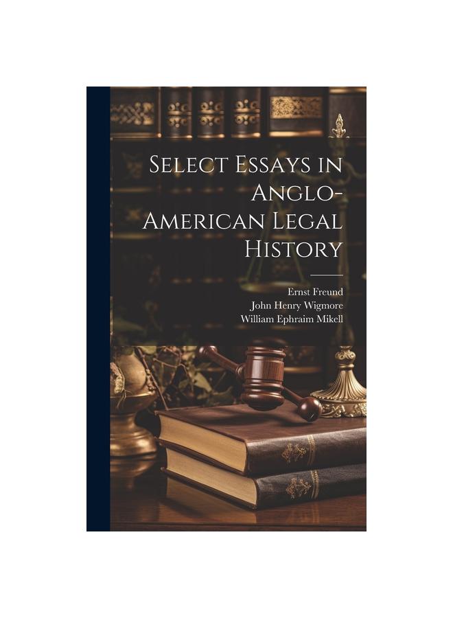 The Select Essays In Anglo-American Legal History Book