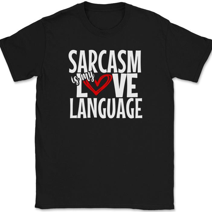 Sarcasm Is My Love Language T-Shirt Funny Sarcastic Humor Gift Text Tee