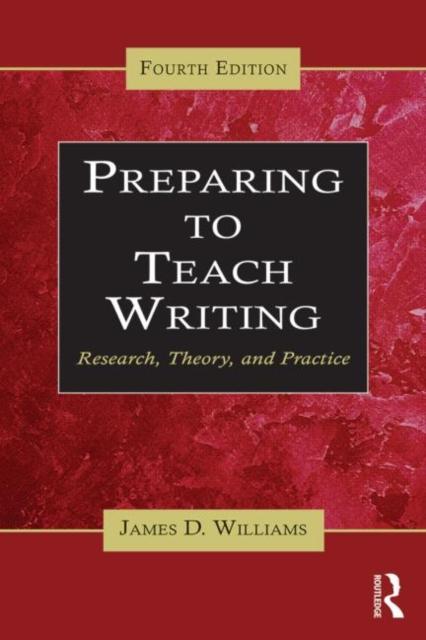 The Preparing To Teach Writing : Research, Theory, and Practice Book