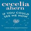 If You Could See Me Now by Cecelia Ahern Paperback Book 9780007260812