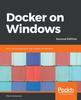 The Docker On Windows : From 101 To Production with Docker On Windows, 2nd Edition Book