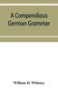 The A Compendious German Grammar Book