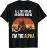 All Betas Around Know I'm The Alpha Funny Alpha Wolf Meme T-Shirt