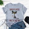 Cat Touch My Coffee I Will Slap You So Hard Print T-shirts for Women Fashion Casual Short Sleeve Tops Summer Ladies T-shirt Tops