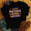 Dog Mother Wine Lover Printing T Shirt Men Women T-Shirt Harajuku T-Shirt Unisex Fashion Summer Tops