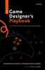 The The Game Designer's Playbook : An Introduction To Game Interaction Design Book