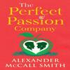 The Perfect Passion Company by Alexander McCall Smith Hardback Book 9781846976599