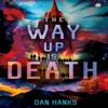 The Way Up Is Death by Dan Hanks Paperback Book 9781915202949