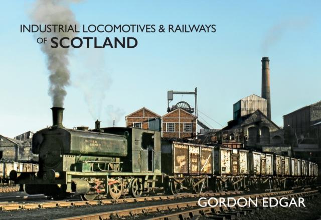 The Industrial Locomotives & Railways of Scotland Book