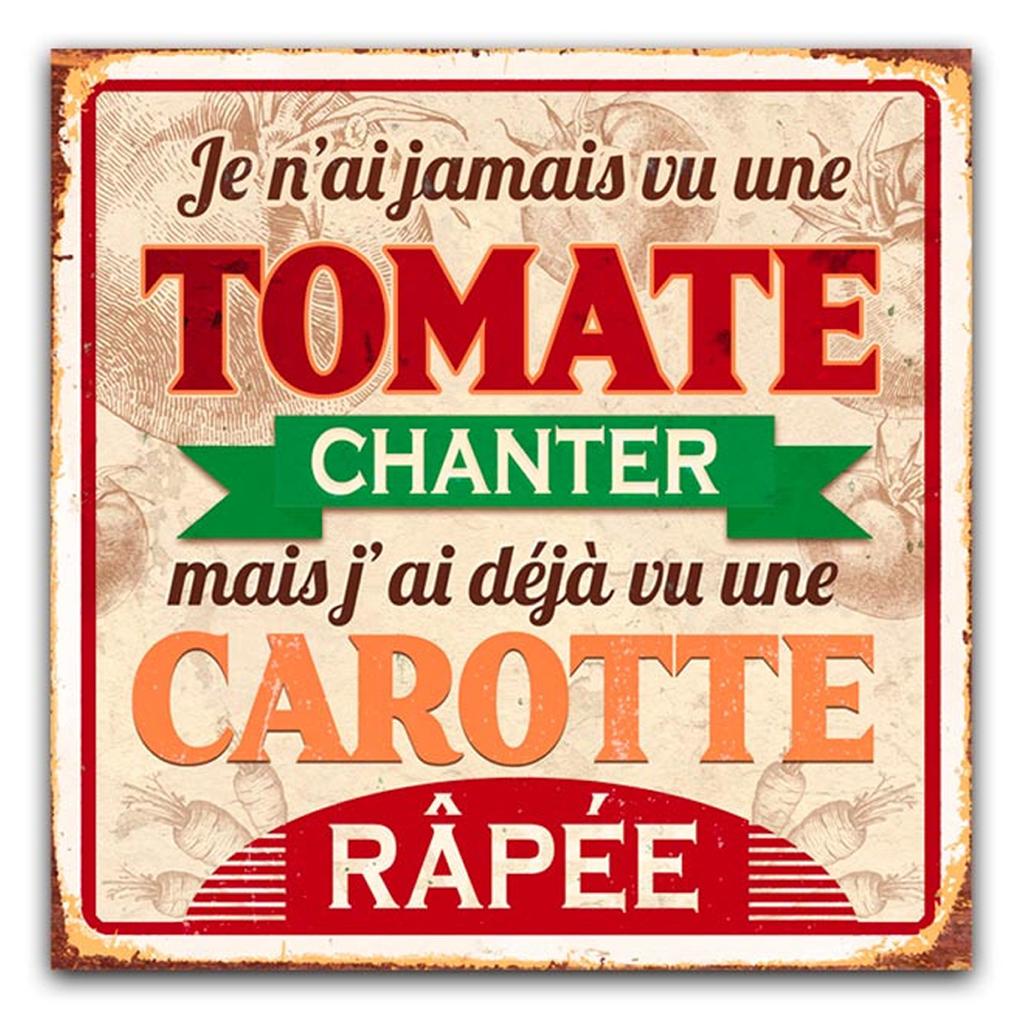 Les Trésors De Lily [R3874] - Metal Plaque 'I Have Never Seen a Tomato Sing But I Have Already Seen a Grated Carrot' - 30x30 Cm