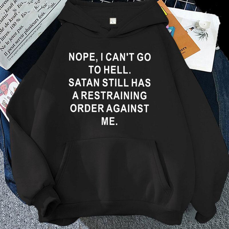 (Unisex hoodie)Funny Nope ,I Can'T Go To Hell Printing Hoodies Fashion Women Unisex Autumn Winter Sweatshirt Ladies Streetwear