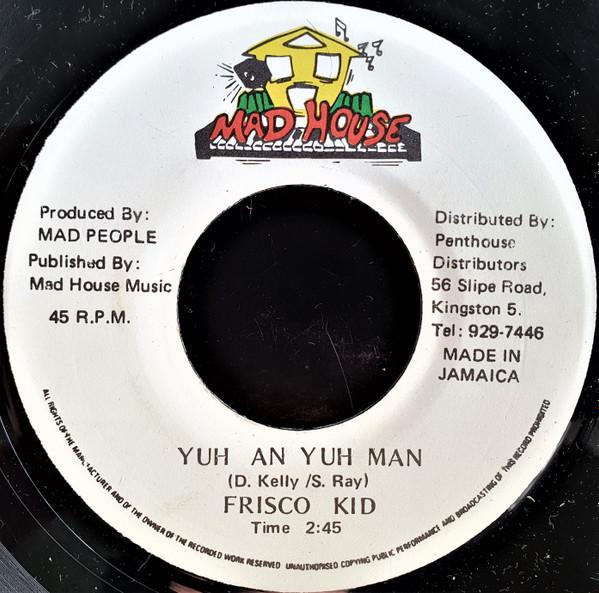 7inch Record FRISCO KID - Yuh An Yuh Man NONE Mad House 1995 Jamaica Reggae, Ska & Dub Used