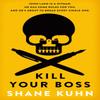 Kill Your Boss by Shane Kuhn Paperback Book 9780751552348
