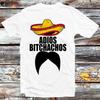 Adios Bitchachos Amigos Mexican Mustache T Shirt B439