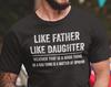 Like Father Like Daughter Fathers Day Gift For Father T Shirt Gift For Dad