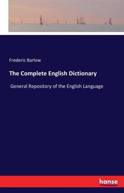 The The Complete English Dictionary : General Repository of the English Language Book