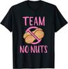 Funny Gender Reveal Team No Nuts Girl Family Baby Party Unisex T-Shirt